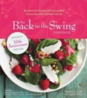 The Back in the Swing Cookbook, 10th Anniversary Edition : Recipes for Eating and Living Well Every Day After Breast Cancer - Book