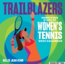 Trailblazers 2024 Wall Calendar : Unmatched Stars of Women's Tennis - Book