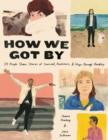 How We Got By : 111 People Share Stories of Survival, Resilience, and Hope through Hardship - eBook