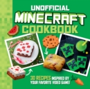 The Unofficial Minecraft Cookbook : 30 Recipes Inspired By Your Favorite Video Game - eBook