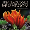 The Miraculous Mushroom 2025 Wall Calendar : With Fabulous Fungi Facts - Book