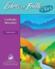 Echoes of Faith Plus Theology: Catholic Morality Booklet with Flourish Music and Video 6 Year License - Book
