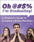 Oh !!!! I'm Graduating! A Student's Guide to Creating a Killer Portfolio - Book