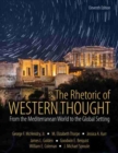 The Rhetoric of Western Thought : From the Mediterranean World to the Global Setting - Book