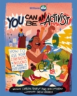 You Can Be An Activist : How to Use Your Strengths and Passions to Make a Difference - Book