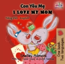 Con Yeu Me I Love My Mom (Bilingual Vietnamese Kids Book) - eBook