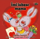 Imi iubesc mama : I Love My Mom - Romanian edition - eBook