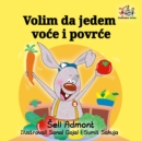 Volim da jedem voce i povrce : I Love to Eat Fruits and Vegetables - Serbian Latin edition - eBook