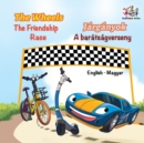 The Wheels Jarganyok The Friendship Race A baratsagverseny - eBook