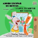 Adoro Escovar os Dentes I Love to Brush My Teeth - eBook