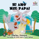 Eu Amo Meu Papai : I Love My Dad - Portuguese edition - eBook