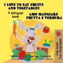 I Love to Eat Fruits and Vegetables Amo mangiare frutta e verdura - eBook