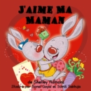 J'aime Ma Maman : I Love My Mom - French edition - eBook