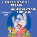 I Love to Sleep in My Own Bed Jag alskar att sova i min sang : English Swedish - eBook