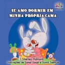 Eu Amo Dormir em Minha Propria Cama : I Love to Sleep in My Own Bed - Portuguese Edition - eBook