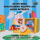 Gusto Kong Panatilihing Malinis ang Aking Kuwarto : I Love to Keep My Room Clean- Tagalog Edition - eBook