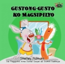 Gustong-gusto ko Magsipilyo : I Love to Brush My Teeth - Tagalog Edition - eBook