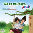 Ela na paixoume, mama! : Let's Play, Mom!  - Greek edition - eBook