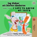 Jag alskar att borsta tanderna I Love to Brush My Teeth - eBook