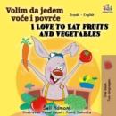 Volim da jedem voce i povrce I Love to Eat Fruits and Vegetables - eBook