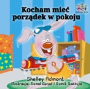 Kocham miec porzadek w pokoju : I Love to Keep My Room Clean - Polish Edition - eBook