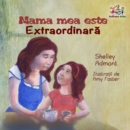 Mama mea este extraordinara : My Mom is Awesome - Romanian edition - eBook