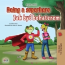 Being a Superhero Jak byc bohaterem : English Polish Bilingual Book for Children - eBook