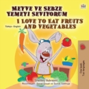 Meyve ve Sebze Yemeyi Seviyorum I Love to Eat Fruits and Vegetables - eBook