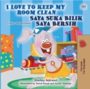 I Love to Keep My Room Clean Saya Suka Bilik Saya Bersih - eBook