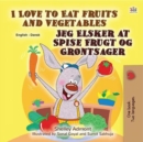 I Love to Eat Fruits and Vegetables Jeg Elsker at Spise Frugt og Grontsager - eBook
