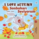 I Love Autumn Sonbahari Seviyorum : English Turkish Bilingual Book for Children - eBook