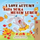 I Love Autumn Saya Suka Musim Luruh : English Malay Bilingual Book for Children - eBook