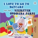 I Love to Go to Daycare Szeretek ovodaba jarni - eBook