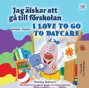 Jag alskar att ga till forskolan I Love to Go to Daycare - eBook