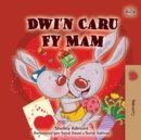 Dwi'n Caru Fy Mam - eBook