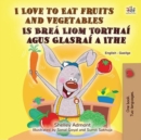 I Love to Eat Fruits and Vegetables Is Brea Liom Torthai agus Glasrai a Ithe - eBook