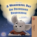 A Wonderful Day Am Ddiwrnod Bendigedig : English Welsh  Bilingual Book for Children - eBook