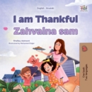 I am Thankful Zahvalna sam : English Croatian  Bilingual Book for Children - eBook