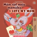 Mam rad moju mamicku I Love My Mom - eBook