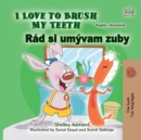 I Love to Brush My Teeth Rad si umyvam zuby : English Slovak  Bilingual Book for Children - eBook