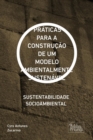 PRATICAS PARA A CONSTRUCAO DE UM MODELO AMBIENTALMENTE SUSTENAVEL - eBook