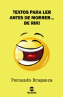 Textos para ler antes de morrer... De rir! - eBook