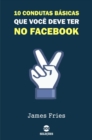 10 Condutas basicas que voce deve ter no Facebook - eBook