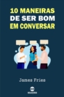 10 Maneiras de ser bom em conversar - eBook