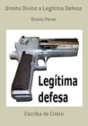 DIREITO DIVINO A LEGITIMA DEFESA - eBook