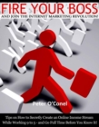 Fire Your Boss And Join The Internet Marketing  Revolution - eBook