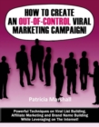 How To Create An Out of Control Viral Marketing Campaign - eBook