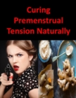 Curing Premenstrual Tension Naturally - eBook