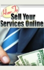 How to Sell Your Services Online - eBook