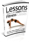 Lessons You Can Learn From Fitness Classes - eBook
